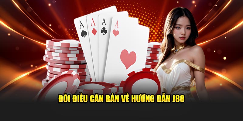 Đôi điều căn bản về hướng dẫn J88