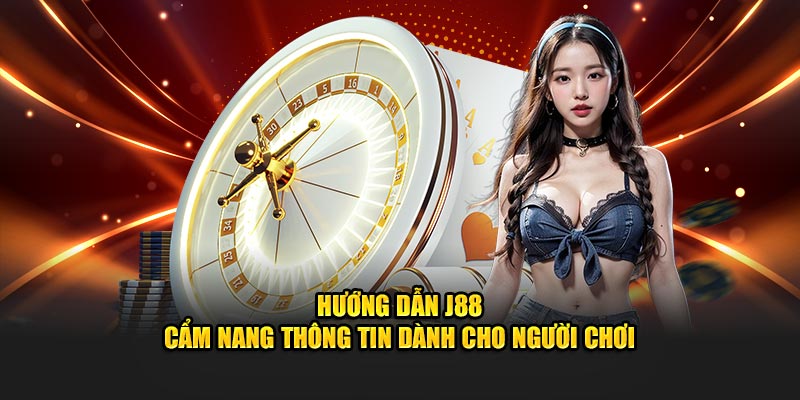 Các bước truy cập chuyên mục hướng dẫn J88