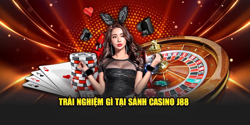 Phác thảo đôi nét về casino J88 